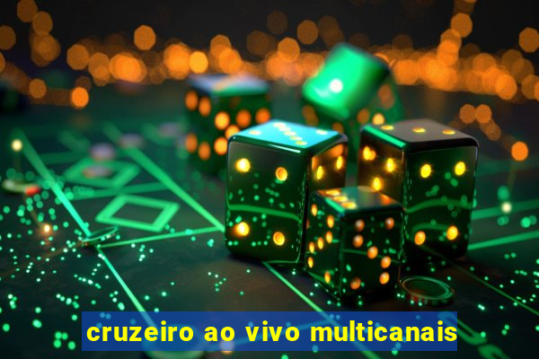 cruzeiro ao vivo multicanais